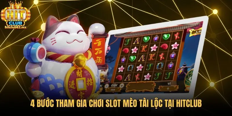 Các bước quay slot mèo tài lộc an toàn chuẩn xác