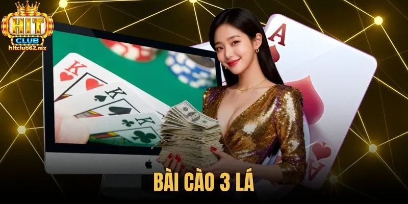 Bài Cào 3 Lá - Luật Chơi Và Cách Tính Nút Tại Hitclub