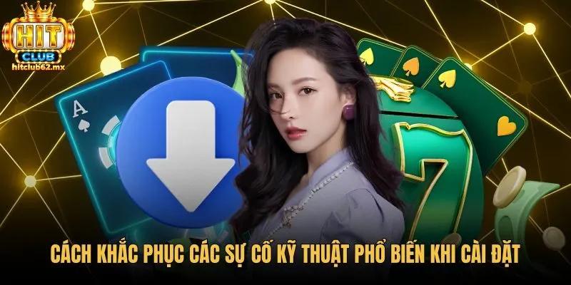 cach-khac-phuc-cac-su-co-ky-thuat-pho-bien-khi-cai-dat Giải pháp xử lý lỗi gián đoạn mạng khi tải app Hitclub