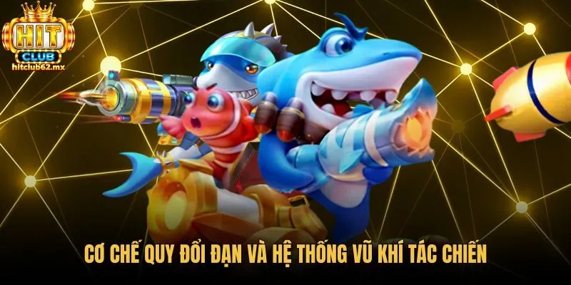 Dàn vũ khí bắn cá hỗ trợ dồn sát thương mục tiêu