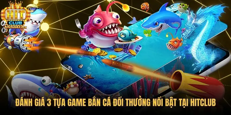 Ba phiên bản bắn cá trực quan cùng đồ họa sinh động