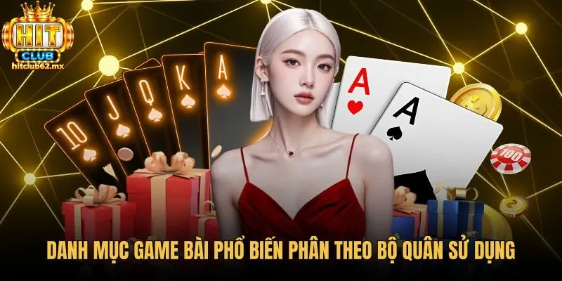 Phân loại các tựa game bài theo bộ quân sử dụng