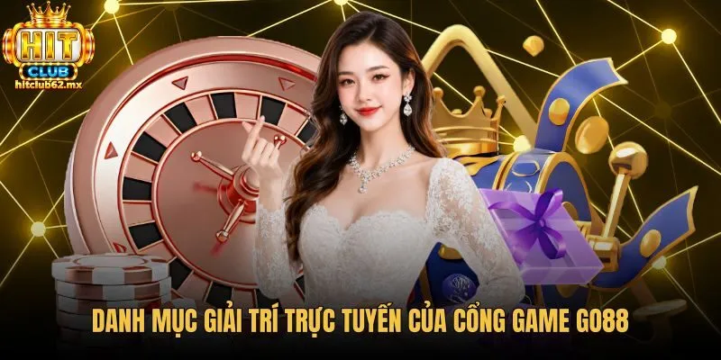 danh-muc-giai-tri-truc-tuyen-cua-cong-game-go88 Kho trò chơi trực tuyến go88 cùng cơ chế cược minh bạch