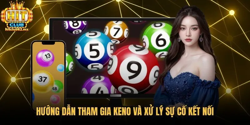 Các bước cược keno hitclub và xử lý sự cố đường truyền