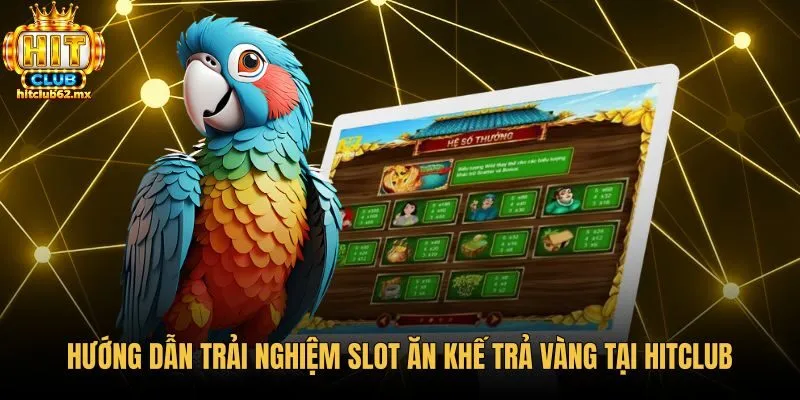 Các bước quay hũ ăn khế trả vàng tại Hitclub