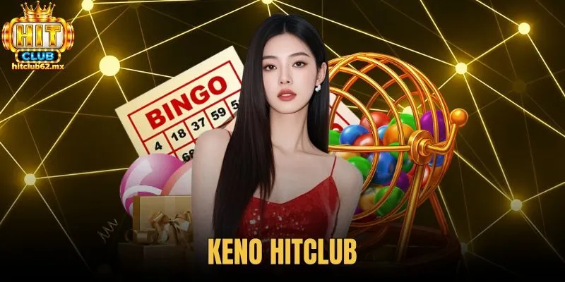 Keno Hitclub - Thể Lệ Chọn Số Và Cơ Chế Trả Thưởng