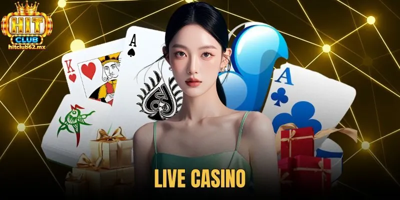 Live Casino - Cơ Chế Bàn Cược Minh Bạch Tại Hitclub