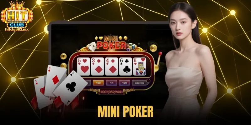 Mini Poker - Chi Tiết Luật Chơi Và Bảng Thưởng Hitclub