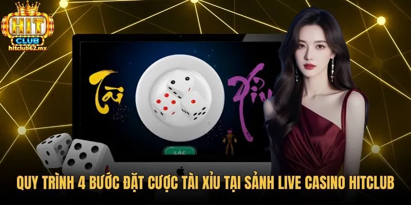 quy-trinh-4-buoc-dat-cuoc-tai-xiu-tai-sanh-live-casino-hitclub Các bước đặt cược tài xỉu online tại sảnh Live Casino