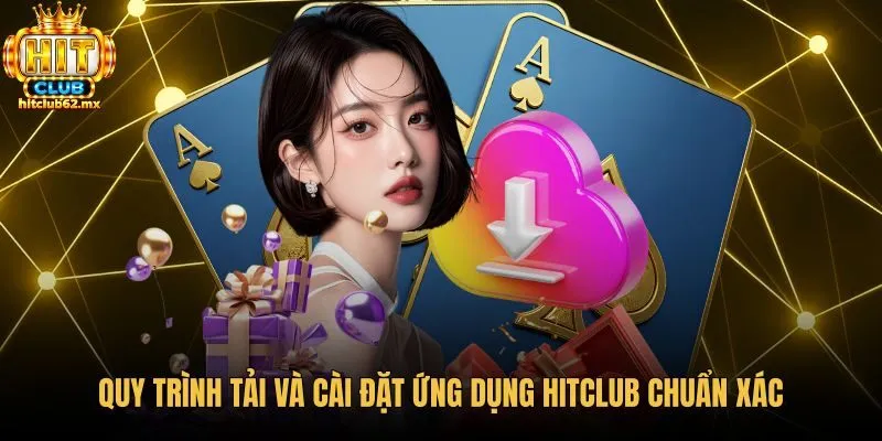 quy-trinh-tai-va-cai-dat-ung-dung-hitclub-chuan-xac Các bước tải app Hitclub an toàn cho Android và iOS