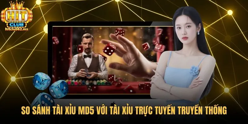 so-sanh-tai-xiu-md5-voi-tai-xiu-truc-tuyen-truyen-thong Điểm khác biệt giữa tài xỉu MD5 và phiên bản truyền thống