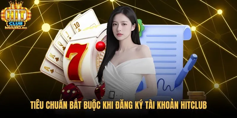 Tiêu chuẩn tài khoản hợp lệ theo điều kiện tham gia Hitclub